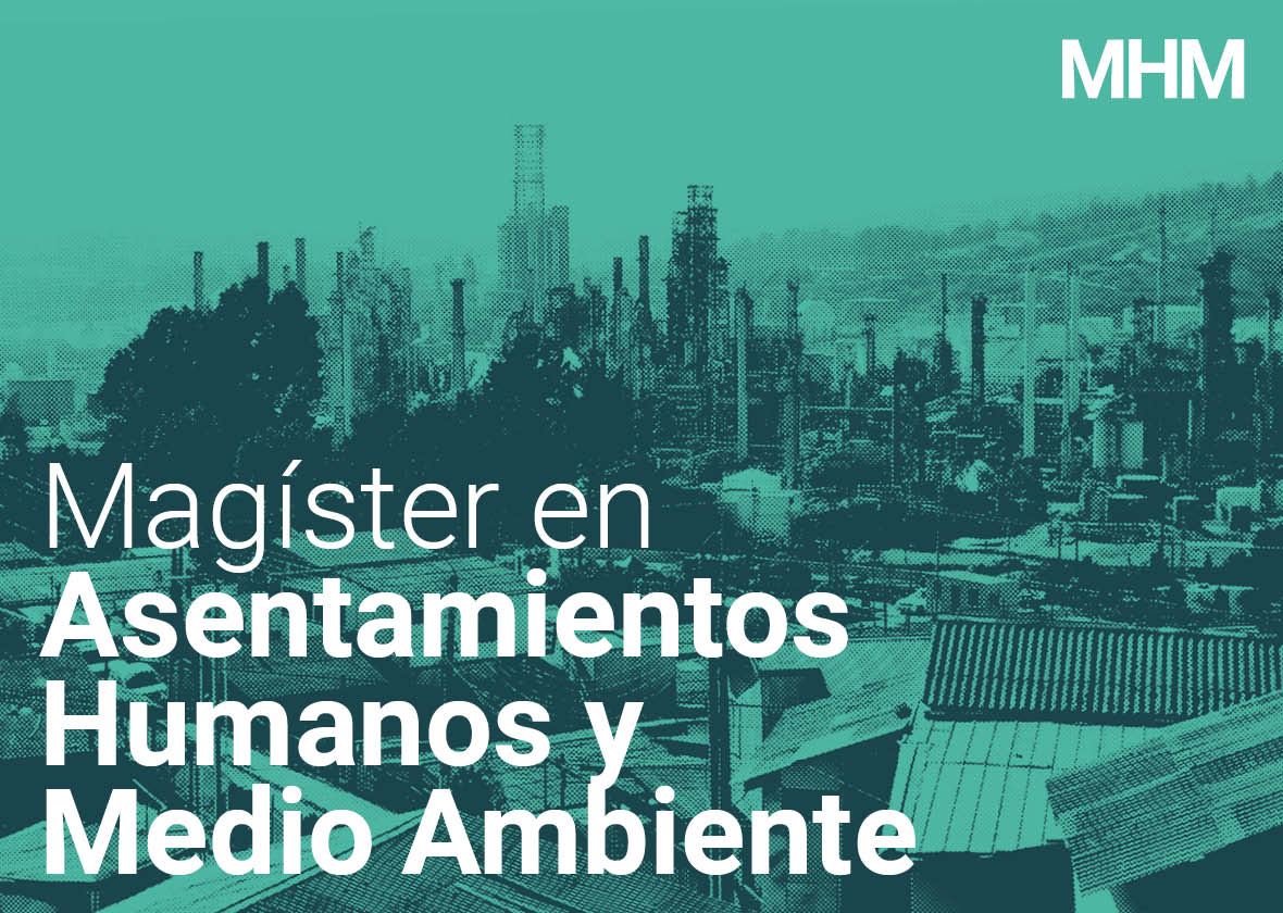 Magíster en Asentamientos Humanos y Medio Ambiente