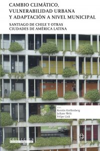 Cambio Climático, vulnerabilidad urbana y adaptación a nivel municipal. Santiago de Chile y otras ciudades de América Latina