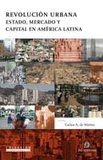 Revolución Urbana. Estado, mercado y capital en América Latina