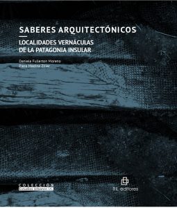 Saberes Arquitectónicos. Localidades Vernáculas De La Patagonia Insular