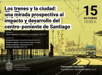 Seminario | Los trenes y la ciudad: una mirada prospectiva al impacto y desarrollo del centro-poniente de Santiago