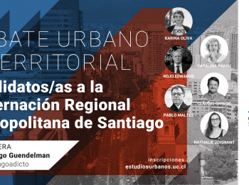 DEBATE URBANO TERRITORIAL | Candidatos/as a la gobernación regional metropolitana de Santiago