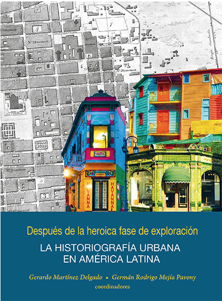 La Historiografía Urbana en América Latina: Nuevo libro de historia y ciudad cuenta con un capítulo escrito por la profesora Macarena Ibarra
