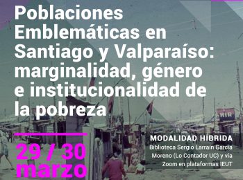 SEMINARIO NACIONAL | Poblaciones Emblemáticas en Santiago y Valparaíso: marginalidad, género e institucionalidad de la pobreza