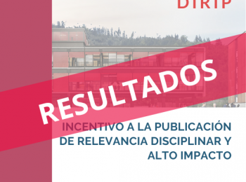 Resultados 34° Concurso DIRIP | Incentivo a la Publicación de Relevancia Disciplinar y Alto Impacto