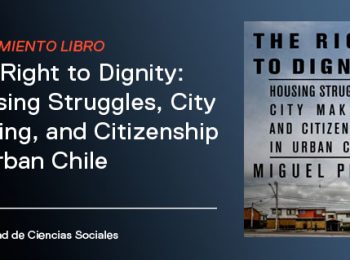 Lanzamiento del libro “The Right to Dignity: Housing Struggles, City Making, and Citizenship in Urban Chile”