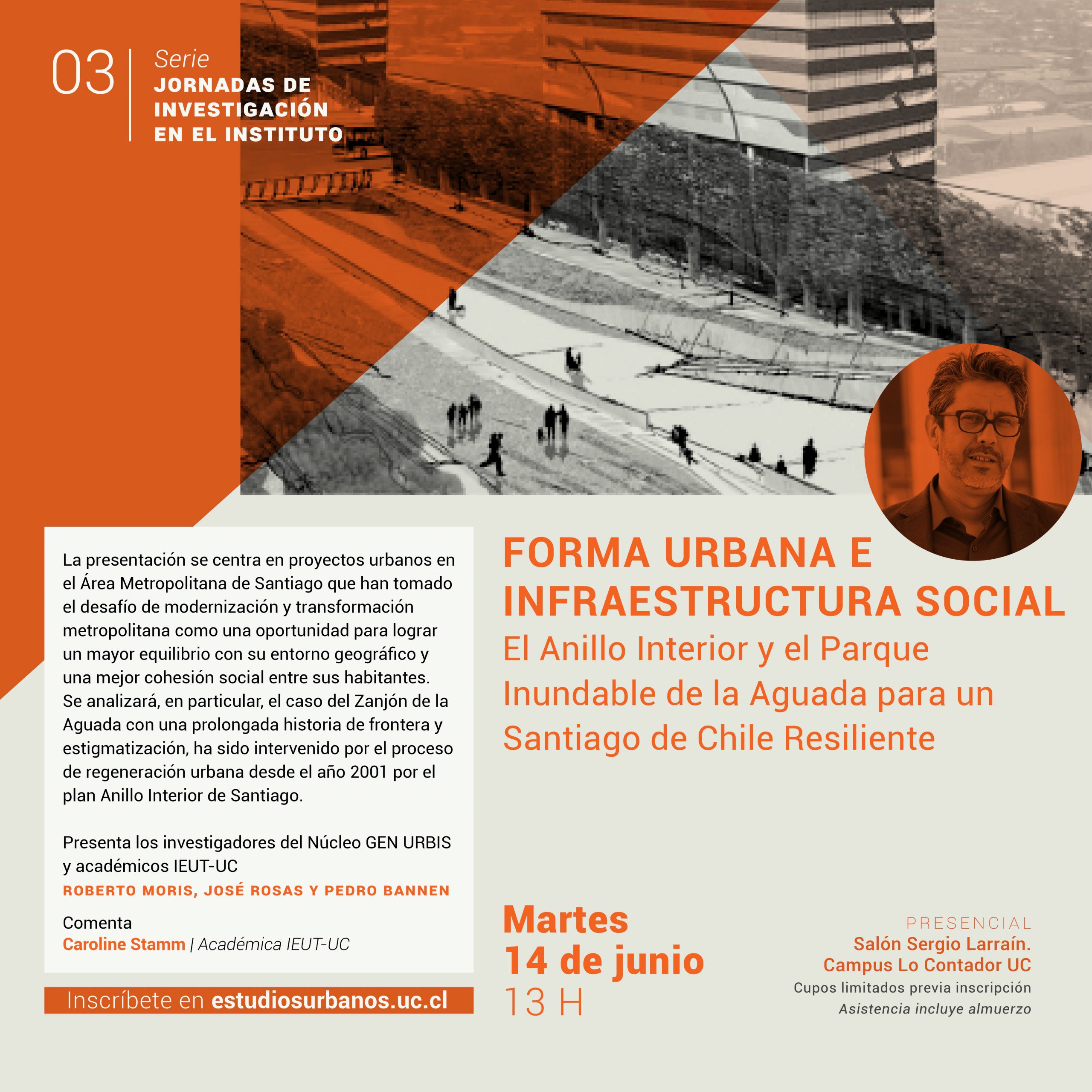 Jornadas de Investigación | 03 | «Forma urbana e infraestructura social: el Anillo Interior y el Parque Inundable de la Aguada para un Santiago de Chile Resiliente».