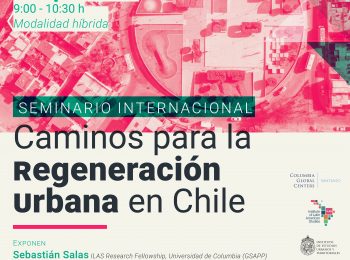 Seminario Internacional | Caminos para la  Regeneración Urbana en Chile