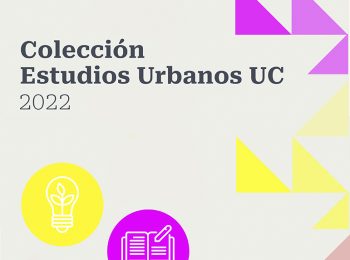 Convocatoria 2022 | Postula para publicar tu tesis, manual o investigación de impacto en la Colección Estudios Urbanos UC