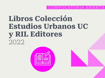 «Fondo de apoyo a la publicación de Libros en la Colección de Estudios Urbanos UC y RIL Editores»
