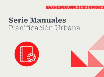 «Fondo de apoyo a la publicación de Manuales de Planificación Urbana en la Colección de Estudios Urbanos UC»