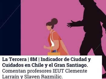 La Tercera | Publicación CEP propone Indicador de Ciudad y Cuidados en Chile y el Gran Santiago. Comentan profesores Clemente Larraín y Salven Razmilic.