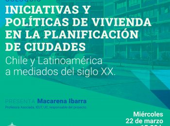 Coloquio «Iniciativas y políticas de vivienda en la planificación de ciudades. Chile y Latinoamérica a mediados del siglo XX».