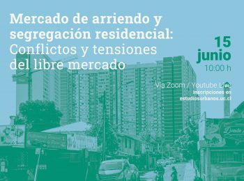 Serie Nuevos Desafíos #2 | Mercado de arriendo y segregación residencial: Conflictos y tensiones del libre mercado