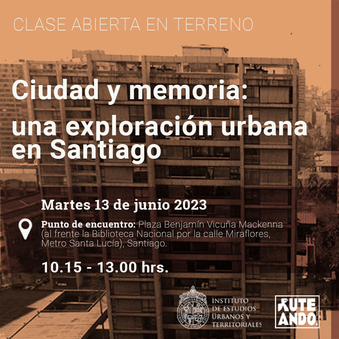 Clase abierta en terreno | «Ciudad y memoria: una exploración urbana en Santiago»