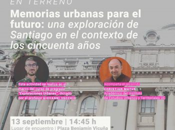 Clase Abierta / Recorrido Urbano «Memorias urbanas para el futuro: una exploración de Santiago en el contexto de los cincuenta años»