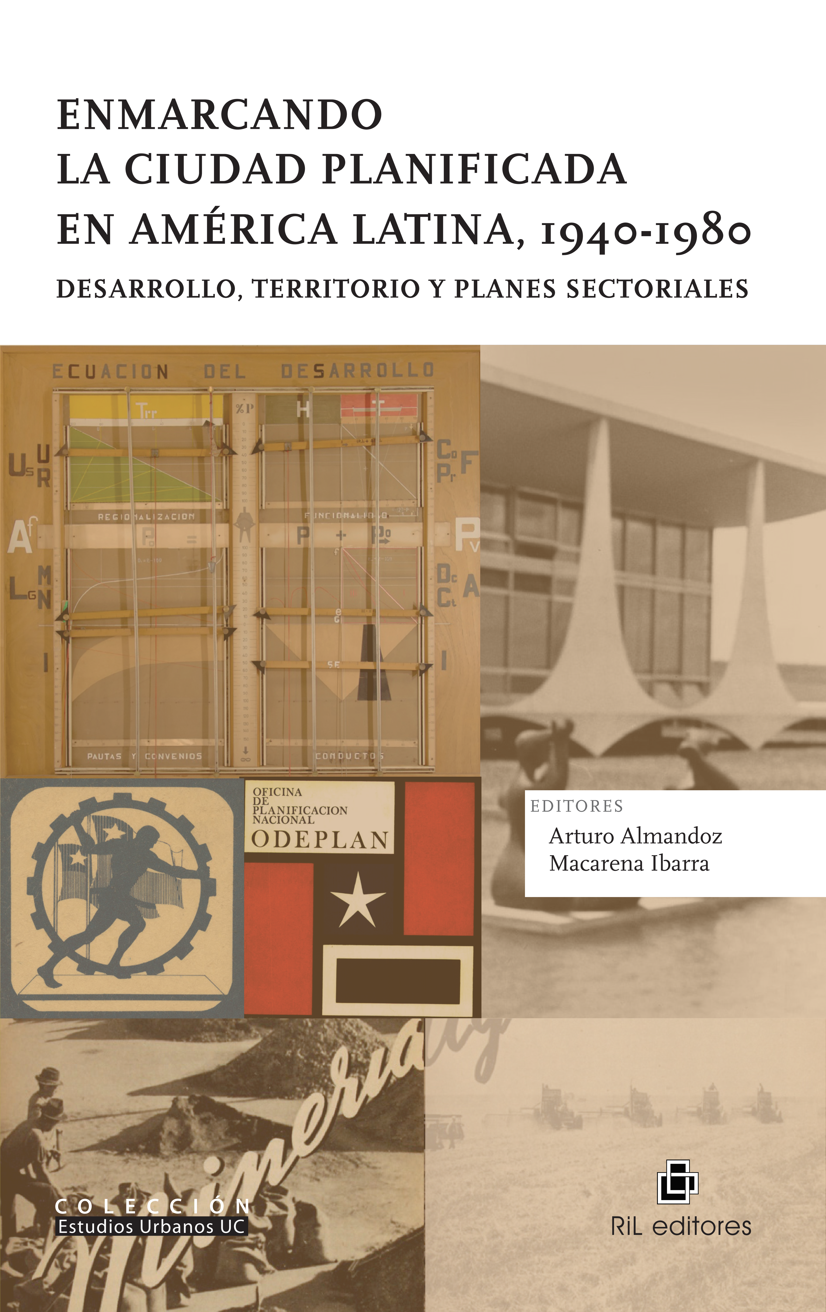 Enmarcando la ciudad planificada en América Latina, 1940-1980. Desarrollo, territorio y planes sectoriales
