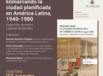 LANZAMIENTO DEL LIBRO “Enmarcando la ciudad planificada en América Latina, 1940-1980. Desarrollo, territorio y planes sectoriales”