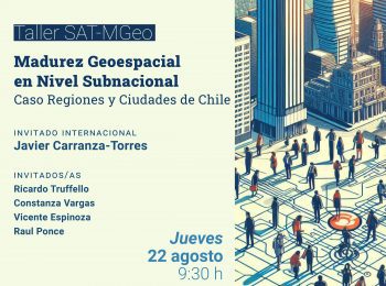 Taller SAT-MGeo | Madurez Geoespacial en Nivel Subnacional, Caso Regiones y Ciudades de Chile