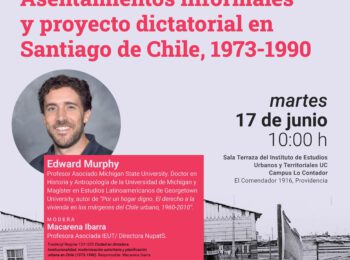 Conferencia Internacional | Edward Murphy: «Asentamientos informales y proyecto dictatorial en Santiago de Chile, 1973-1990»