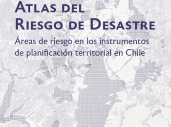 «Atlas del riesgo de desastre»: nueva herramienta para planificar ciudades más seguras