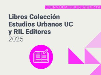 «Fondo de apoyo a la publicación de Libros en la Colección de Estudios Urbanos UC y RIL Editores»