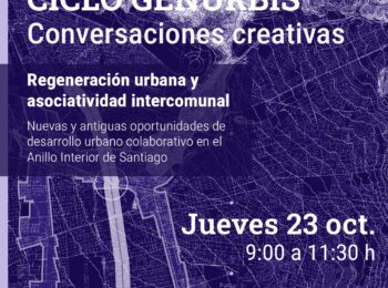CICLO GENURBIS | Conversaciones Creativas: Regeneración urbana y asociatividad intercomunal