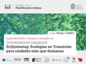 Conversatorio inaugural exposición inmersiva «Ec(h)otoning: Ecologías en Transición para ciudades más-que-humanas»