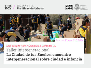 Taller «La Ciudad de tus Sueños: encuentro intergeneracional sobre ciudad e infancia»