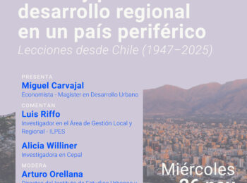 Jornada de Investigación Pasantías | Teoría y práctica del desarrollo regional en un país periférico: lecciones desde Chile (1947–2025)