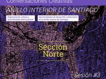 Ciclo GENURBIS | Conversaciones Creativas en torno al Anillo Interior de Santiago. Sección Norte