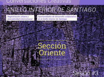 Ciclo GENURBIS | Conversaciones Creativas en torno al Anillo Interior de Santiago. Sección Oriente