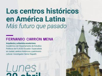 Conferencia Internacional Fernado Carrión | “Centros históricos en América Latina: más futuro que pasado”