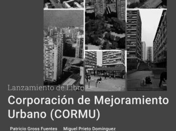 Lanzamiento de libro: «Corporación de Mejoramiento Urbano (CORMU): La etapa fundacional»