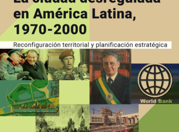 Coloquio Internacional | La ciudad desregulada en América Latina, 1970-2000