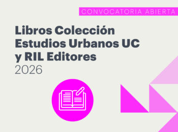 «Fondo de apoyo a la publicación de Libros en la Colección de Estudios Urbanos UC y RIL Editores»