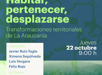 SEMINARIO “Habitar, pertenecer, desplazarse: transformaciones territoriales de La Araucanía”